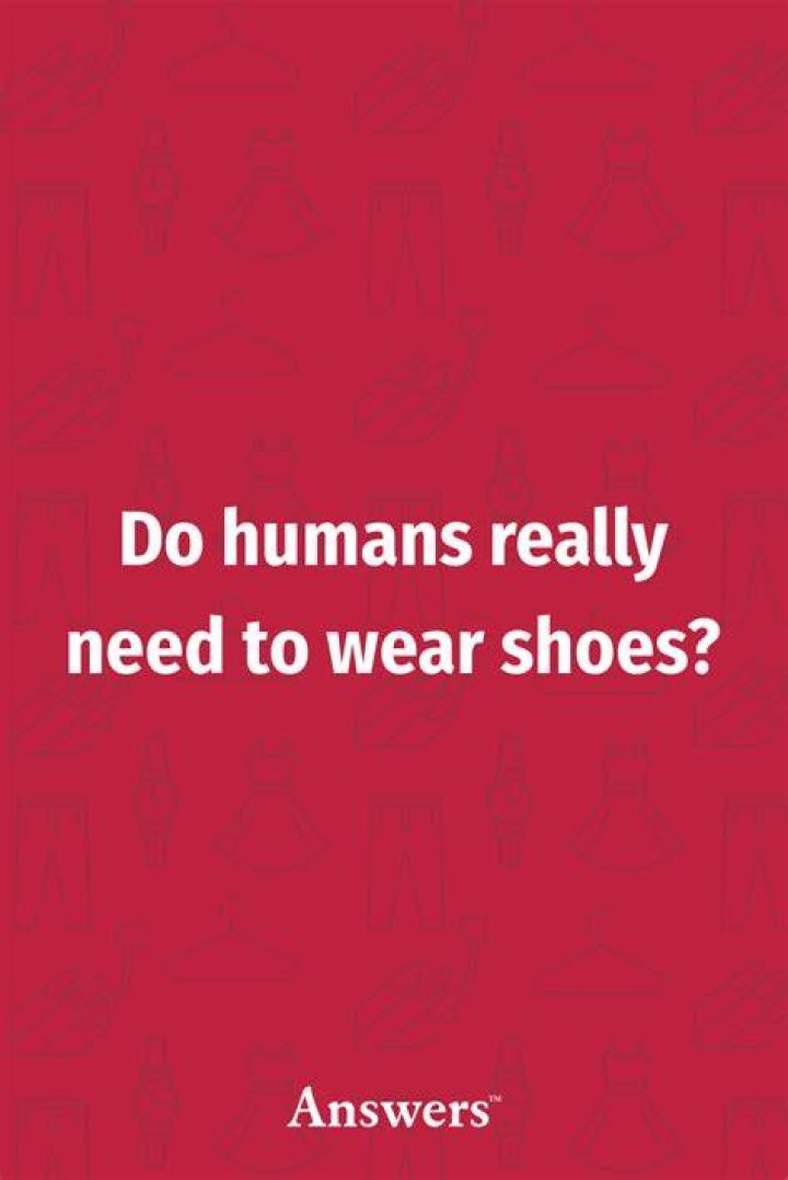 Do humans need shoes?