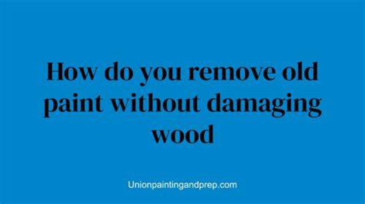 How do you remove old dried paint from wood?